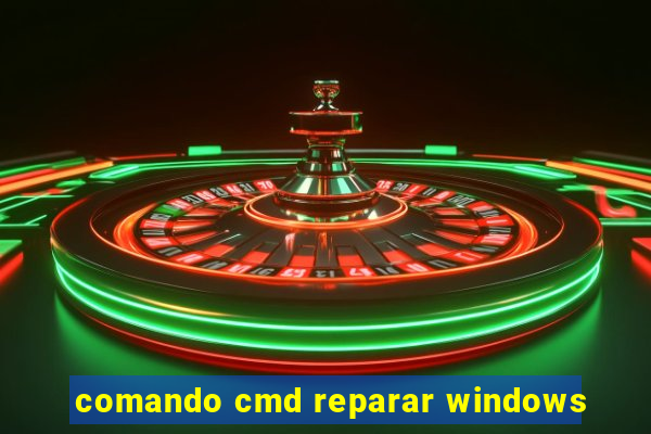 comando cmd reparar windows